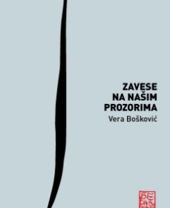 Vera Bo&scaron;ković - ZAVESE NA NA&Scaron;IM PROZORIMA